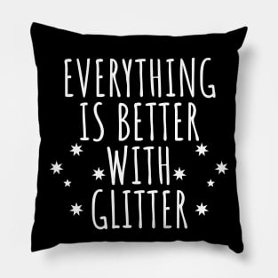 Everything Is Better With Glitter Pillow