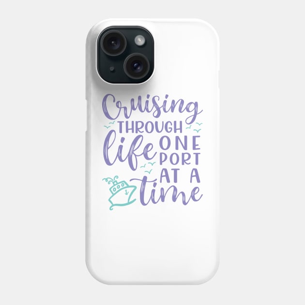 Cruising Through Life One Port At A Time Cruise Vacation Funny Phone Case by GlimmerDesigns