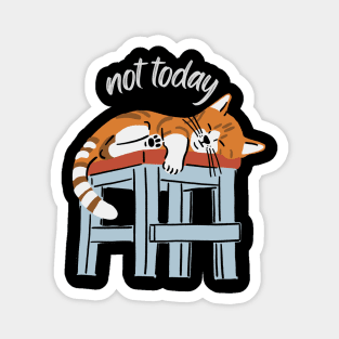 Lazy Cat Nope not Today funny sarcastic messages sayings and quotes Magnet