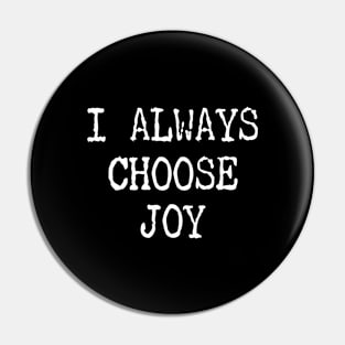 I Always Choose Joy Pin