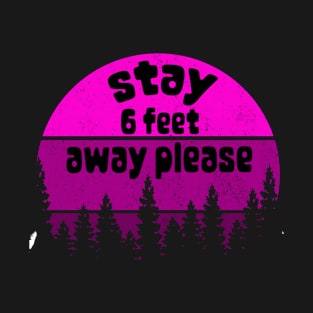 please stay 6 feet away masks gift T-Shirt