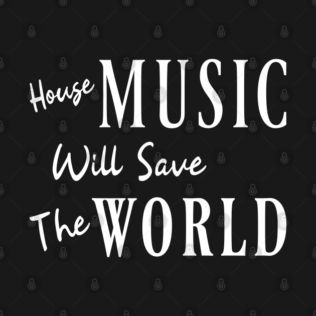 House music will save the world by Degiab