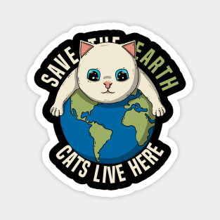 Save The Earth Cats Live Here Magnet