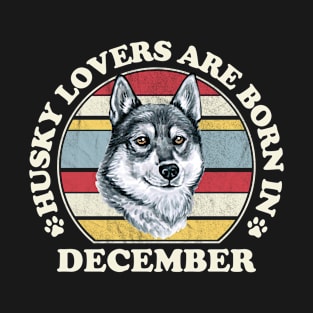 Husky Lovers Are Born In December T-Shirt