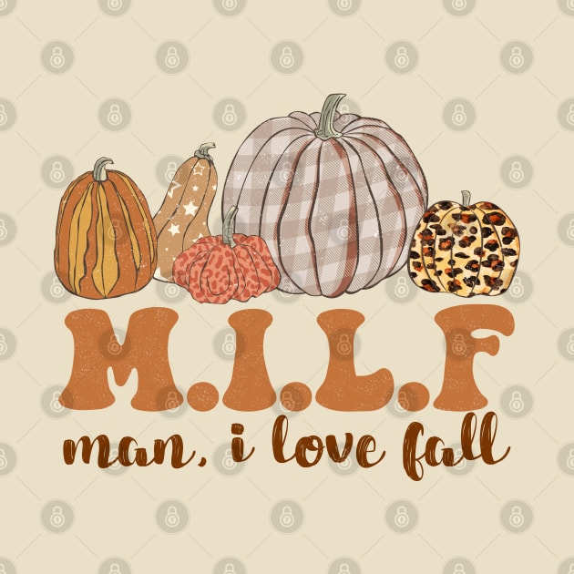 MILF Man I Love Fall by UniqueBoutiqueTheArt