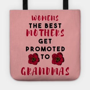 Women's the best mothers get promoted to grandmas Tote