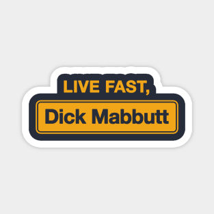 Live Fast, Dick Mabbutt Magnet