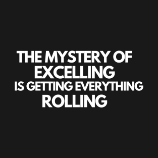 Excelling and Rolling - Motivational and Inspirational Quote T-Shirt