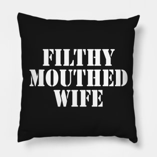 Filthy Mouthed Wife Pillow