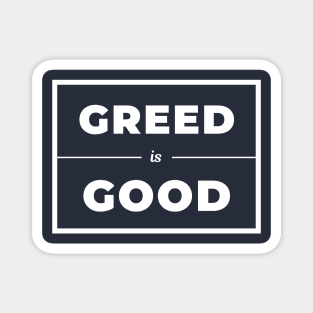 Greed is Good Magnet