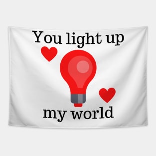 You Light Up My World. Cute Valentines Day Pun. Tapestry