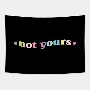 Not yours Tapestry