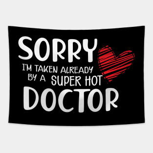 Doctor Wife - Sorry I'm already taken by a super hot doctor Tapestry