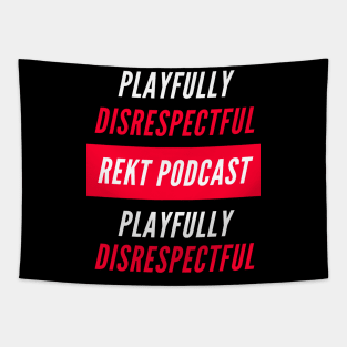 Rekt Podcast - Playfully Disrespectful Tapestry