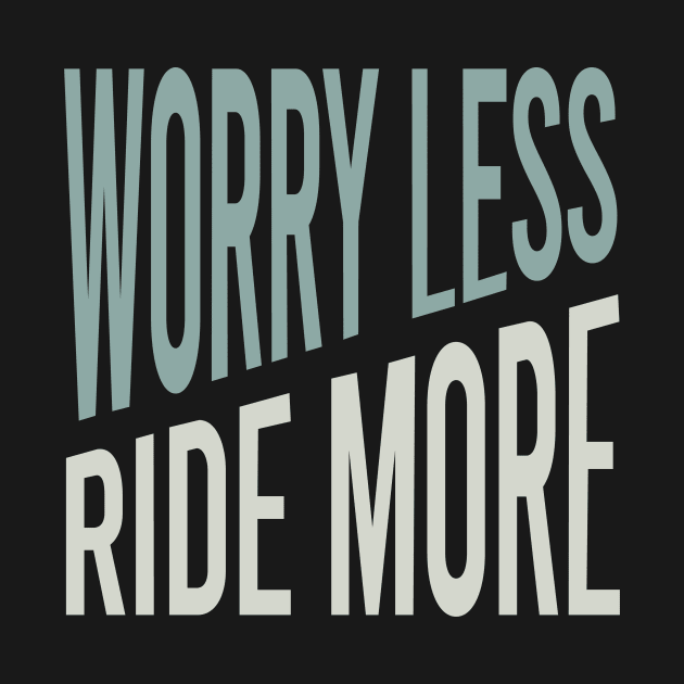 Equestrian Worry Less Ride More by whyitsme