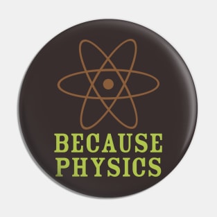 Because Physics Pin