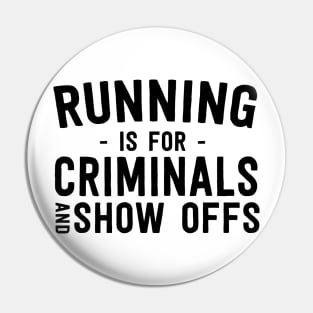 Running is for criminals Pin