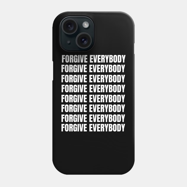 Forgive Everybody - Ephesians 4:32 - Bible Quote - Christian Phone Case by MyVictory