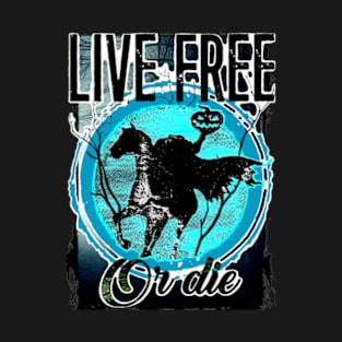 HEADLESS HORSEMEN LIVE FREE OR DIE variant C T-Shirt