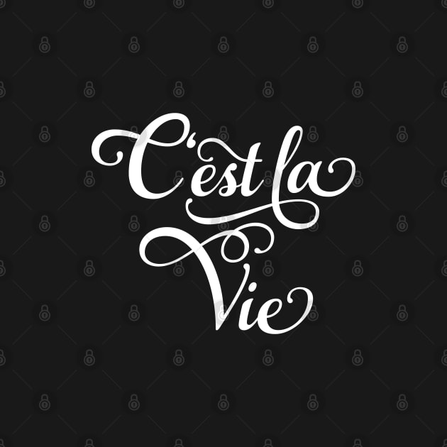 C'est la Vie, "that's life" French quote, white lettering by beakraus