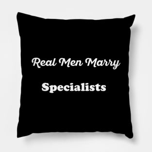 Real Men Marry Specialists Gift for Husband T-Shirt Pillow