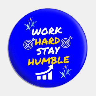 Work Hard Stay Humble Design Pin