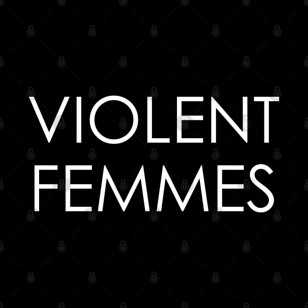 Violent Femmes by Oyeplot