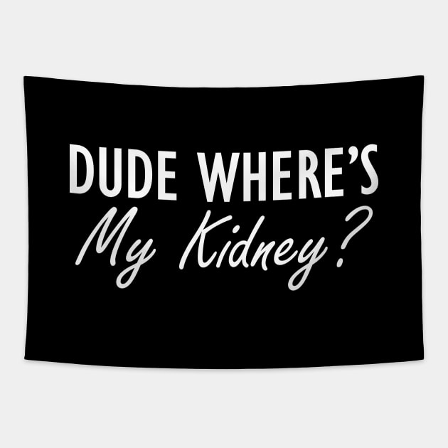 Kidney - Dude where is my kidney? w Tapestry by KC Happy Shop