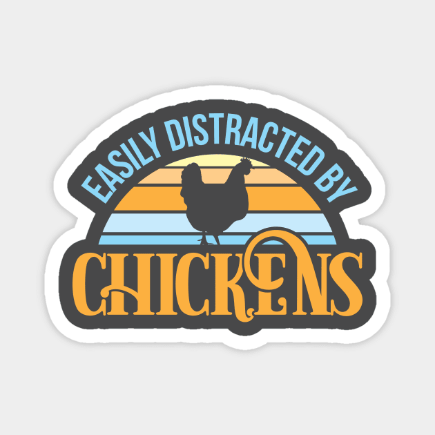 Easily distracted by chickens Magnet by Crazy Chicken Lady