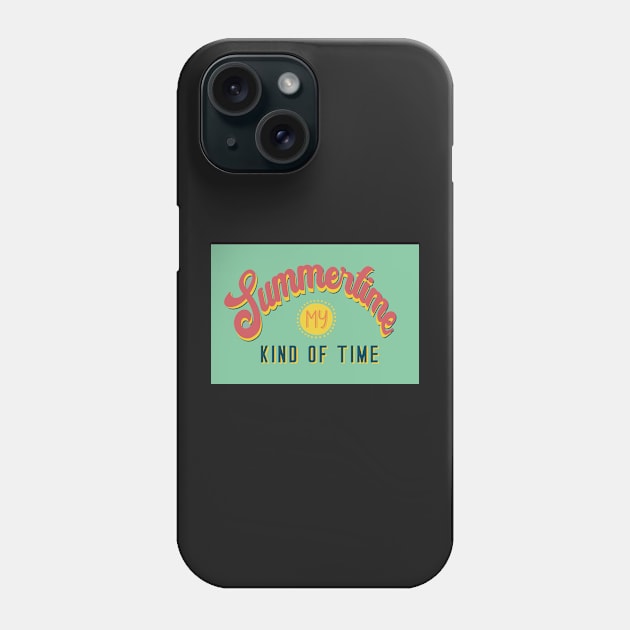 The Summertime is my kind of time Phone Case by marina63