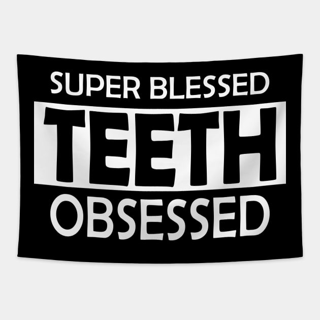 Dentist - Super Blessed Teeth Obsessed w Tapestry by KC Happy Shop