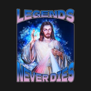 Legends Never Dies ~ Jesus Christ T-Shirt
