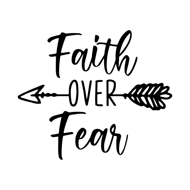 Faith Over Fear by Chenstudio