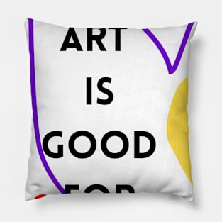 Art is good for you III Pillow