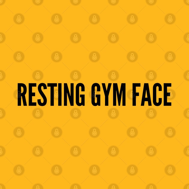 Funny Fitness Humor - Resting Gym Face - Funny Slogan Workout Statement Humor by sillyslogans