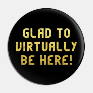 I'm glad to virtually be here! Pin