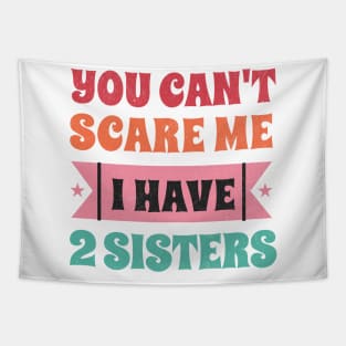 Can't scare me - I have two sisters! Tapestry