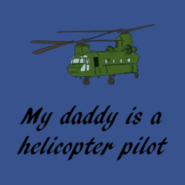 Discover My daddy is a helicopter pilot - My Daddy Is A Helicopter Pilot - T-Shirt