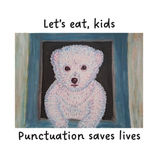 Punctuation saves lives T-Shirt