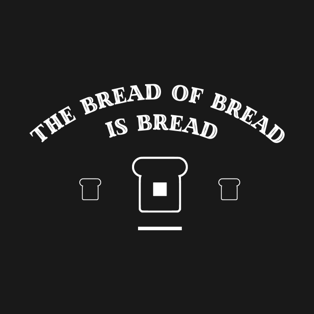 Disover The Bread of Bread is Bread - John Mulaney - T-Shirt