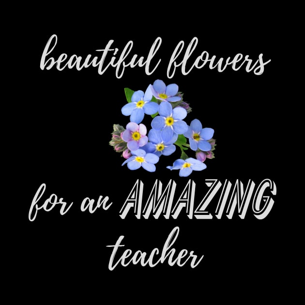 Beautiful Flowers for an Amazing Teacher - Forget Me Not by TeodoraSWorkshop