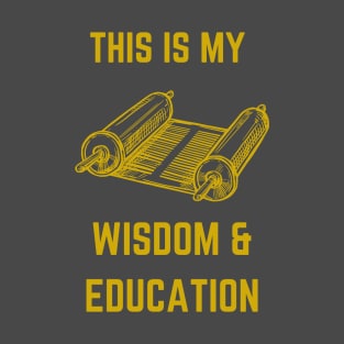 This Is My Wisdom & Education T's & Accessories T-Shirt