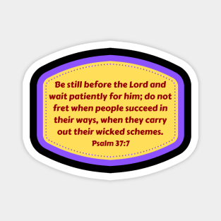 Bible Verse Psalms 37:7 Magnet