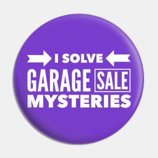 I Solve Garage Sale Mysteries Pin