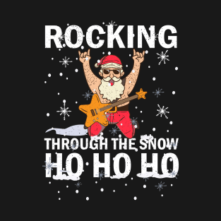 Rocking Through The Snow Santa Rocking Funny Ho Ho Ho Pun T-Shirt