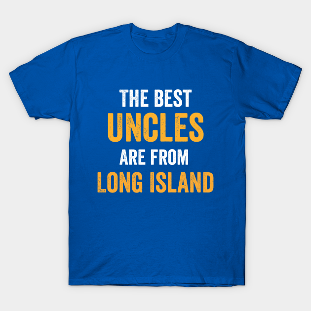 Discover Best Uncles Long Island New York NYC Uncle Nephew Niece Gift - Uncle - T-Shirt