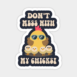 Chicken Lover Don't Mess With My Chicks Magnet