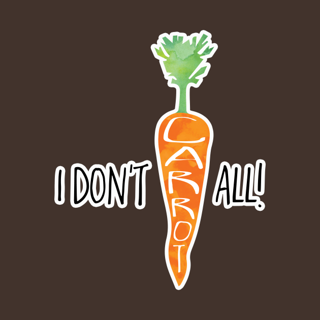 I don't CARROT all! by Shana Russell