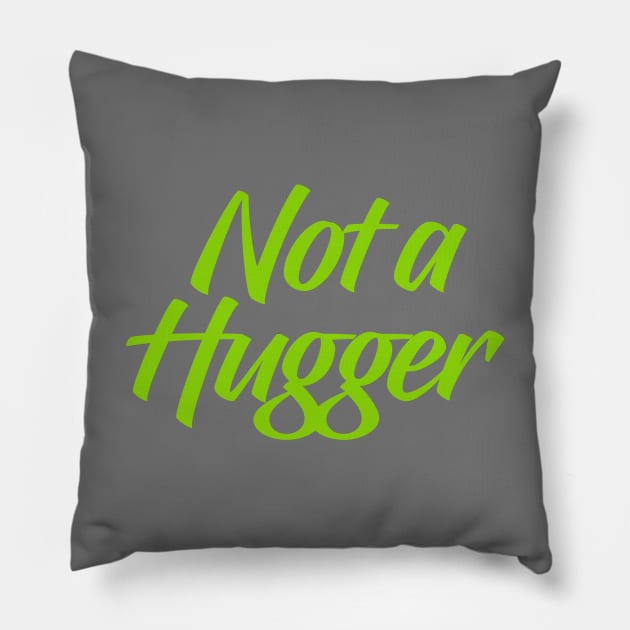 Not a Hugger Pillow by Dale Preston Design