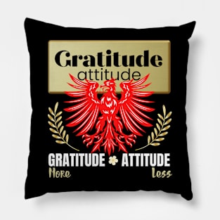 gratitude more attitude less Pillow